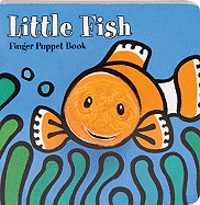 Little Fish: Finger Puppet Book: (Finger Puppet Book for Toddlers and Babies, Baby Books for First Year, Animal Finger Puppets) (Little Finger Puppet Board Books) by Chronicle Books *Released 01.01.2010