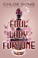 Foul Lady Fortune (Foul Lady Fortune) by Chloe Gong *Released 09.27.2022