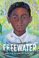 Freewater by Amina Luqman-Dawson *Released 02.01.22