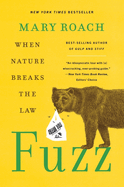 Fuzz: When Nature Breaks the Law by Mary Roach *Released 08.30.2022