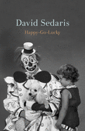 Happy-Go-Lucky by David Sedaris *Released on 05.31.2022