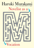 Novelist as a Vocation by Haruki Murakami *Released11.08.2022