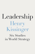 Leadership: Six Studies in World Strategy by Henrey Kissinger *Released 07.05.2022