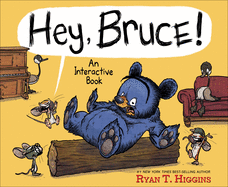 Hey, Bruce!: An Interactive Book (Mother Bruce) by Ryan Higgins *Released 09.20.2022