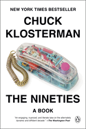 The Nineties: A Book by Chuck Klosterman *Released 01.31.23