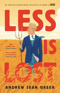 Less Is Lost (The Arthur Less Books #2) by Andrew Sean Greer *Released 09.20.2022