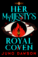 Her Majesty's Royal Coven by Juno Dawson *Released 05.31.2022