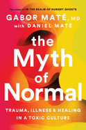 The Myth of Normal: Trauma, Illness, and Healing in a Toxic Culture by Gabor Maté *Released 09.13.2022