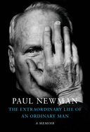 The Extraordinary Life of an Ordinary Man: A Memoir by Paul Newman *Released 10.18.2022