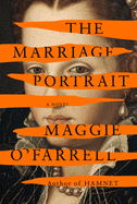 The Marriage Portrait by Maggie O'Farrell *Released 09.06.2022