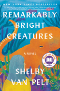 Remarkably Bright Creatures by Shelby Van Pelt *Released on 05.03.2022