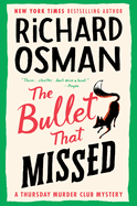 The Bullet That Missed: A Thursday Murder Club Mystery (A Thursday Murder Club Mystery) by Richard Osman *Released 09.20.2022