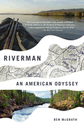 Riverman: An American Odyssey by Ben McGrath *Released 04.04.23
