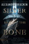 Silver in the Bone (Silver in the Bone) by Alexandra Bracken *Released 04.04.23