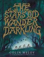 The Stars Did Wander Darkling by Colin Meloy *Released 09.13.2022
