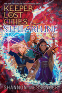 Stellarlune (Keeper of the Lost Cities #9) by Channon Messenger *Released 11.08.2022