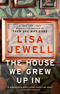 The House We Grew Up in by Lisa Jewell *Released 04.28.15