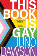 This Book Is Gay (2ND ed.) by Juno Dawson *Released 09.07.2021