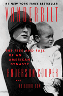 Vanderbilt: The Rise and Fall of an American Dynasty by Anderson Cooper and Katherine Howe *Released 09.20.2022