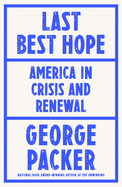 Last Best Hope by George Packer *Released 6.15. 2021