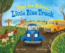Time for School Little Blue Truck by Alice Schertle *Released 6.22.2021