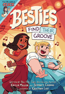 Besties: Find Their Groove (The World of Click) by Kayla Miller and Jeffery Canino *Released 09.27.2022