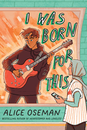 I Was Born for This by Alice Oseman *Released 10.18.2022