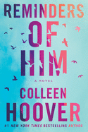 Reminders of Him by Colleen Hover *Released 01.18.2022