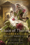 Chain of Thorns (Last Hours #3) by Cassandra Clare *Released 01.31.23
