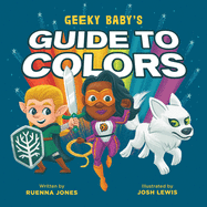 Geeky Baby's Guide to Colors by Ruenna Jones *Released 09.21.2021