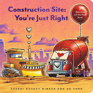Construction Site: You're Just Right: A Valentine Lift-The-Flap Book (Goodnight, Goodnight Construction Site) by Sherri Duskey Rinker *Released 12.20.2022