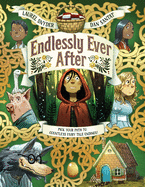 Endlessly Ever After: Pick Your Path to Countless Fairy Tale Endings! by Laurel Snyder *Released on 04.19.2022