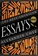 The Best American Essays 2022 (Best American) by Alexander Chee and Robert Atwan *Released 11.01.2022