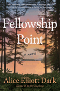 Fellowship Point by Alice Elliott Dark *Released 07.05.2022