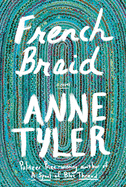 French Braid by Anne Tyler *Released on 03.22.2022