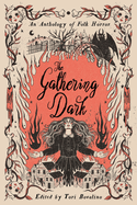 The Gathering Dark: An Anthology of Folk Horror by Erica wters, Chloe Gong, Tori Bovalino, Hannah Whitten, Allison Saft, Olivia Chadha, Courtney Gould, Aden Polydoros, Alex Brown, and Shakira Toussaint *Released 09.06.2022