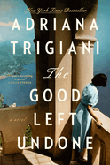 The Good Left Undone by Adriana Trigiani *Released on 04.26.2022