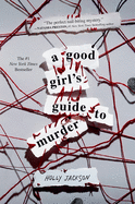 A Good Girl's Guide to Murder (A Good Girl's Guide to Murder #1) by Holly Jackson *Released 01.05.2021