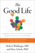 The Good Life: Lessons from the World's Longest Scientific Study of Happiness by Robert Waldinger and Marc Schulz *Released 01.10.2023