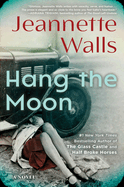 Hang the Moon by Jeannette Walls *Released 03.28.23