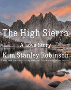 The High Sierra: A Love Story by Kim Stanley Robinson *Released 05.10.2022