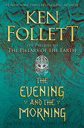 The Evening and the Morning ( Kingsbridge #4 ) by Ken Follett *Released 9.15.2020