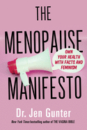 The Menopause Manifesto: Own Your Health with Facts and Feminism by Dr, Jen Gunter