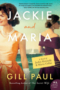 Jackie and Maria: A Novel of Jackie Kennedy & Maria Callas by Gill Paul