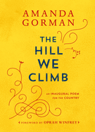 The Hill We Climb: An Inaugural Poem for the Country by Amanda Gorman *Released 3.30.2021