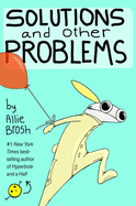 Solutions and Other Problems by Allie Brosh (New Hardcover) *Released 9.22.2020