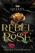 The Queen's Council Rebel Rose ( Queen's Council #1 ) by Emma Theriault