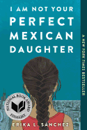 I Am Not Your Perfect Mexican Daughter by Erika L Sanchez *Paperback