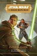 Star Wars the High Republic: Into the Dark by Claudia Gray