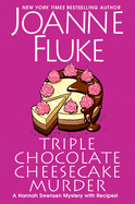 Triple Chocolate Cheesecake Murder: An Entertaining & Delicious Cozy Mystery with Recipes ( Hannah Swensen Mystery #27 )